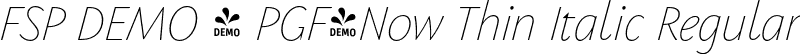 FSP DEMO - PGF-Now Thin Italic Regular font - Fontspring-DEMO-pgf-now-thinitalic.otf