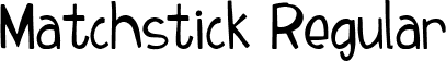 Matchstick Regular font - Matchstick-Regular.ttf