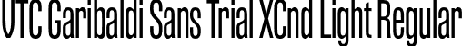 VTC Garibaldi Sans Trial XCnd Light Regular font - VTCGaribaldiSansTrial-XCndLight.otf