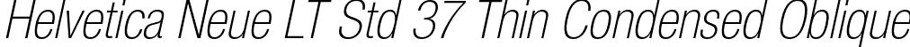 Helvetica Neue LT Std 37 Thin Condensed Oblique font - HelveticaNeueLTStd-ThCnO.otf