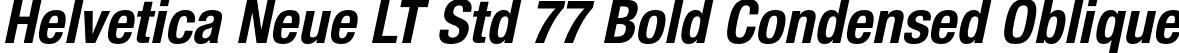 Helvetica Neue LT Std 77 Bold Condensed Oblique font - HelveticaNeueLTStd-BdCnO.otf