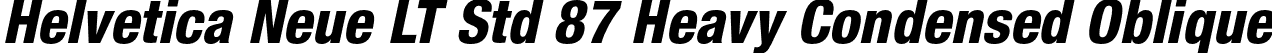 Helvetica Neue LT Std 87 Heavy Condensed Oblique font - HelveticaNeueLTStd-HvCnO.otf