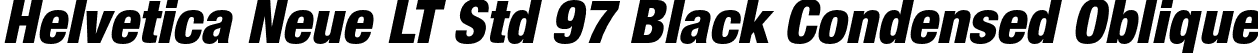 Helvetica Neue LT Std 97 Black Condensed Oblique font - HelveticaNeueLTStd-BlkCnO.otf
