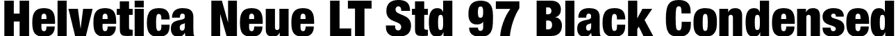Helvetica Neue LT Std 97 Black Condensed font - HelveticaNeueLTStd-BlkCn.otf