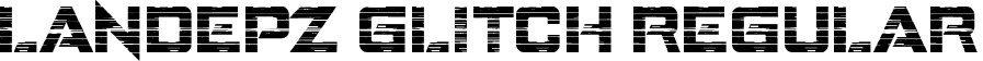 LANDEPZ GLITCH Regular font - LANDEPZ GLITCH.ttf