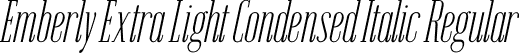 Emberly Extra Light Condensed Italic Regular font - Emberly-ExtraLightCondensedItalic.ttf