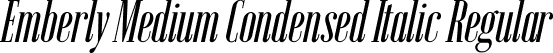 Emberly Medium Condensed Italic Regular font - Emberly-MediumCondensedItalic.ttf