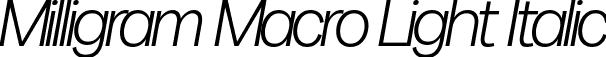 Milligram Macro Light Italic font - MilligramMacro-LightItalic.ttf