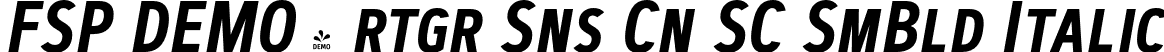 FSP DEMO - rtgr Sns Cn SC SmBld Italic font - Fontspring-DEMO-artegra_sans-condensed-sc-600-semibold-italic.otf