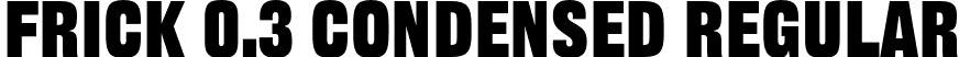 Frick 0.3 Condensed Regular font - Frick0.3-Condensed.otf