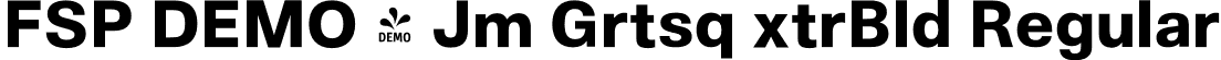 FSP DEMO - Jm Grtsq xtrBld Regular font - Fontspring-DEMO-jamgrotesque-extrabold.otf