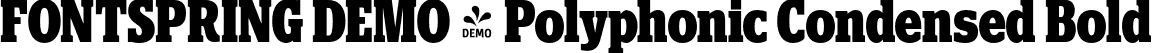 FONTSPRING DEMO - Polyphonic Condensed Bold font - Fontspring-DEMO-polyphonic-condensedbold.otf