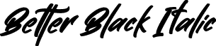 Better Black Italic font - Better Black Italic TTF.ttf