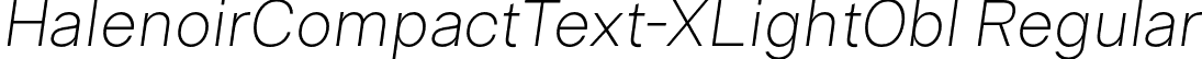 HalenoirCompactText-XLightObl Regular font - HalenoirCompactText-XLightObl.otf