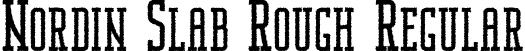 Nordin Slab Rough Regular font - Nordin Slab Rough.otf