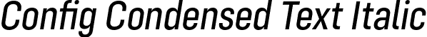 Config Condensed Text Italic font - ConfigCondensed-TextItalic.otf