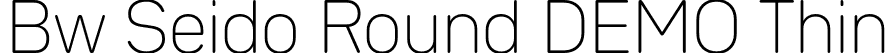 Bw Seido Round DEMO Thin font - BwSeidoRoundDEMO-Thin.otf